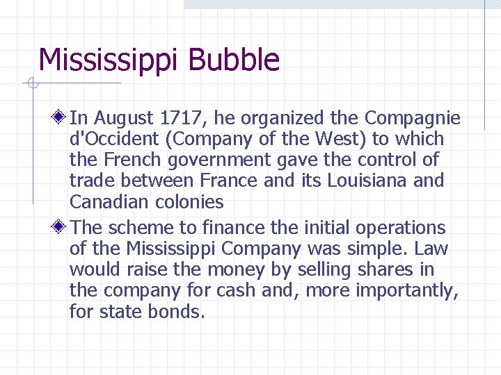 Mississippi Bubble In August 1717, he organized the Compagnie d'Occident (Company of the West)