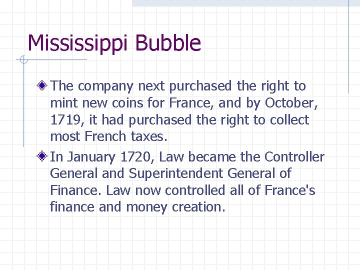 Mississippi Bubble The company next purchased the right to mint new coins for France,