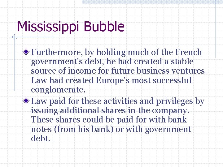 Mississippi Bubble Furthermore, by holding much of the French government's debt, he had created