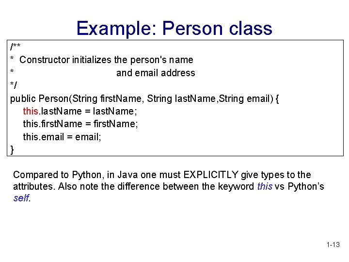 Example: Person class /** * Constructor initializes the person's name * and email address