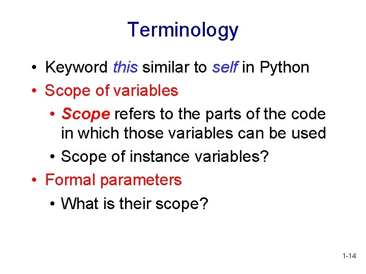 Terminology • Keyword this similar to self in Python • Scope of variables •