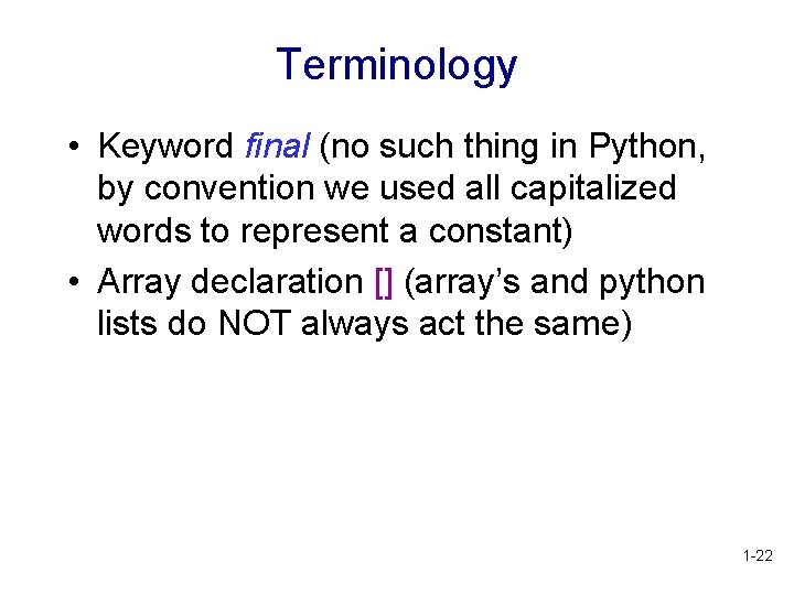 Terminology • Keyword final (no such thing in Python, by convention we used all