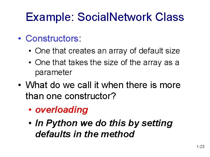 Example: Social. Network Class • Constructors: • One that creates an array of default