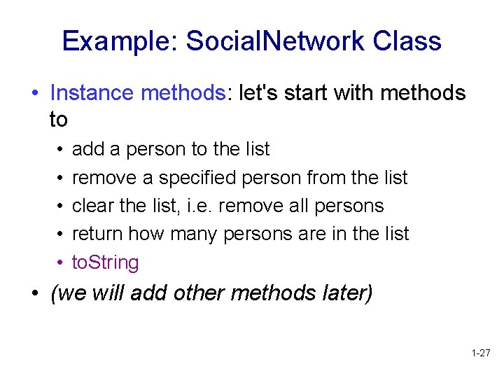 Example: Social. Network Class • Instance methods: let's start with methods to • •