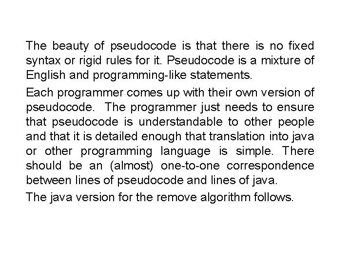 The beauty of pseudocode is that there is no fixed syntax or rigid rules