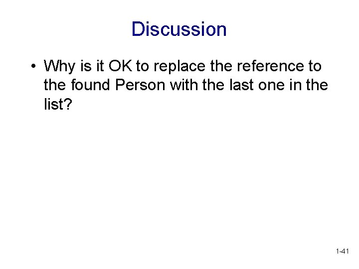 Discussion • Why is it OK to replace the reference to the found Person