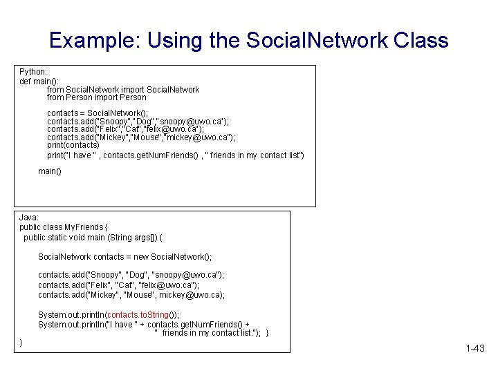 Example: Using the Social. Network Class Python: def main(): from Social. Network import Social.