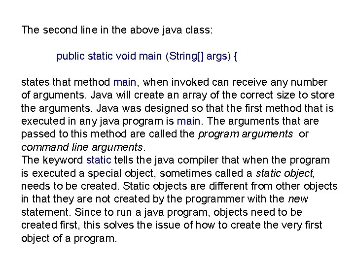 The second line in the above java class: public static void main (String[] args)