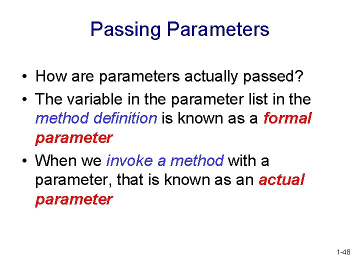 Passing Parameters • How are parameters actually passed? • The variable in the parameter