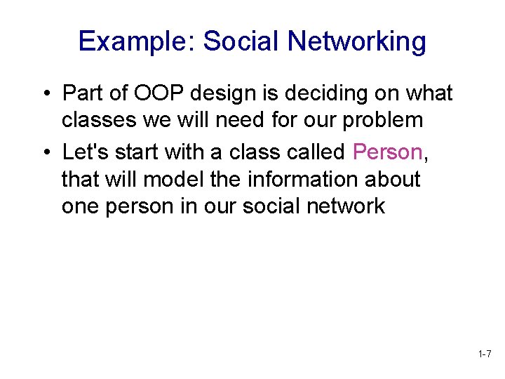 Example: Social Networking • Part of OOP design is deciding on what classes we