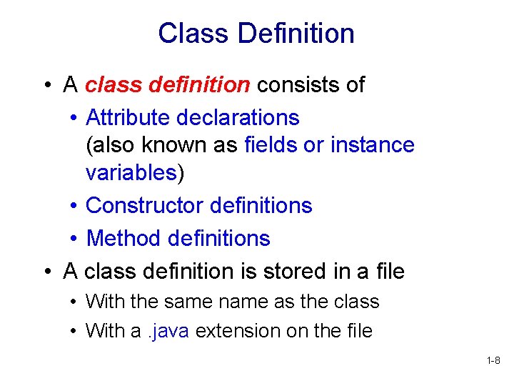 Class Definition • A class definition consists of • Attribute declarations (also known as