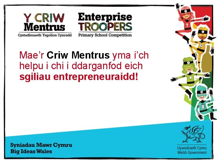 Mae’r Criw Mentrus yma i’ch helpu i chi i ddarganfod eich sgiliau entrepreneuraidd! 