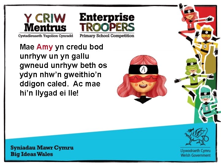 Mae Amy yn credu bod unrhyw un yn gallu gwneud unrhyw beth os ydyn
