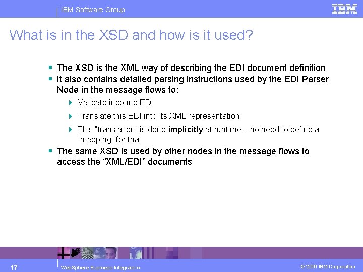 IBM Software Group What is in the XSD and how is it used? §