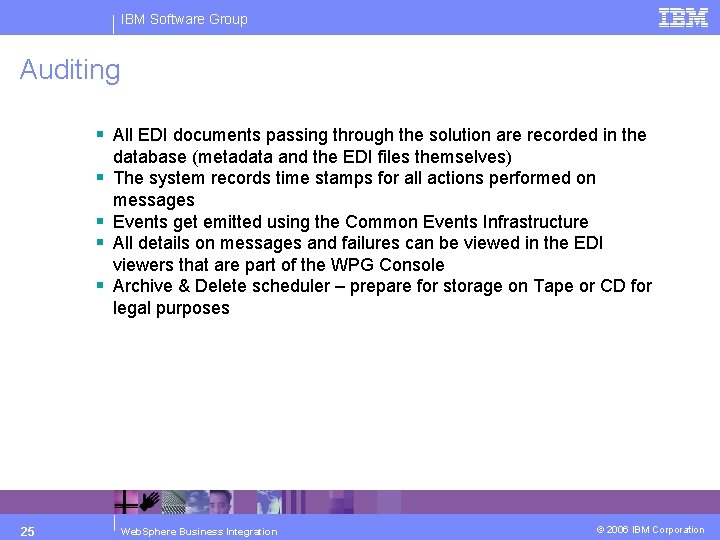 IBM Software Group Auditing § All EDI documents passing through the solution are recorded