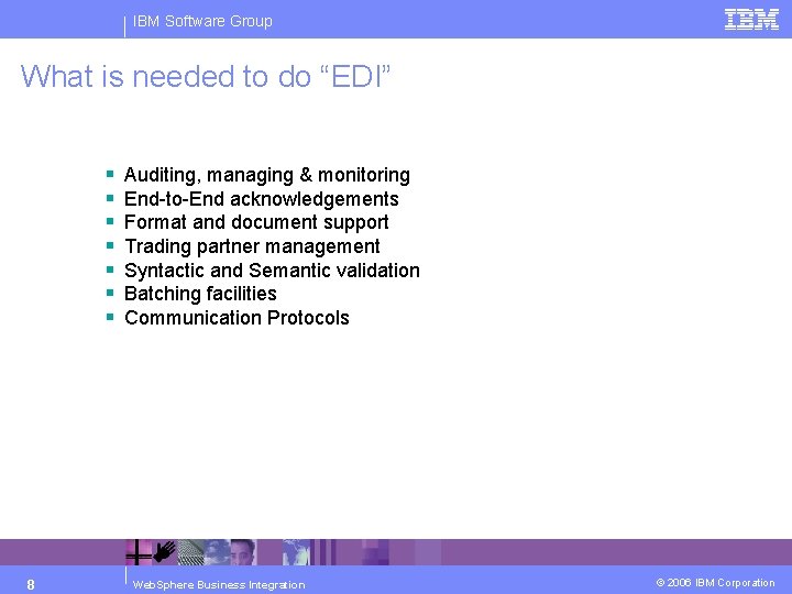 IBM Software Group What is needed to do “EDI” § § § § 8