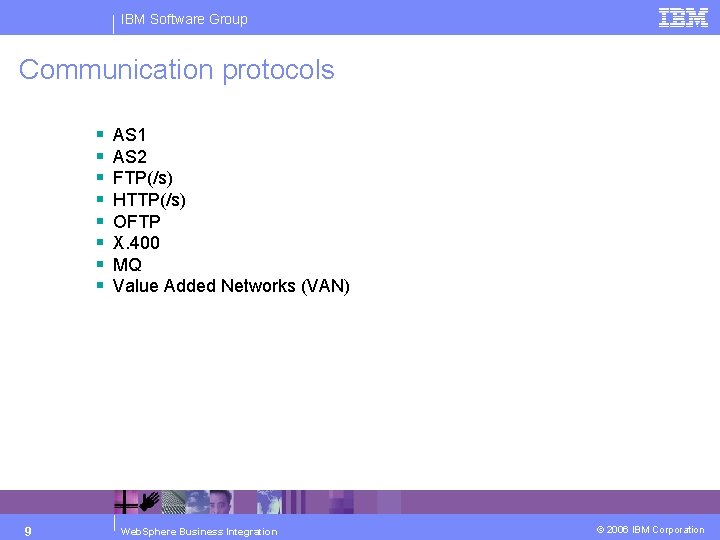 IBM Software Group Communication protocols § § § § 9 AS 1 AS 2