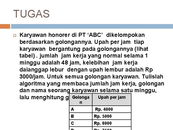 TUGAS Karyawan honorer di PT ‘ABC’ dikelompokan berdasarkan golongannya. Upah per jam tiap karyawan