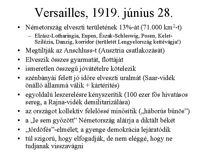 Versailles, 1919. június 28. • Németország elveszti területének 13%-át (71. 000 km 2 -t)