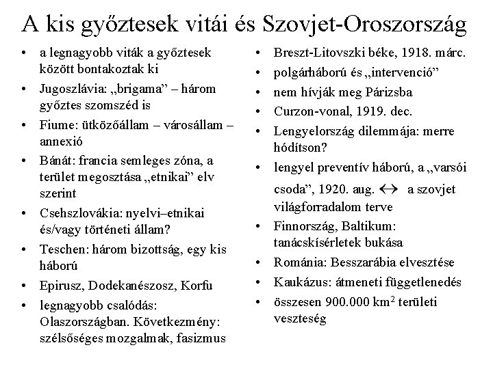 A kis győztesek vitái és Szovjet-Oroszország • a legnagyobb viták a győztesek között bontakoztak