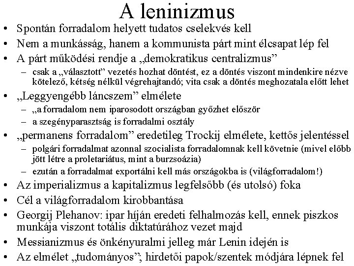 A leninizmus • Spontán forradalom helyett tudatos cselekvés kell • Nem a munkásság, hanem