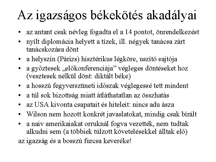 Az igazságos békekötés akadályai • az antant csak névleg fogadta el a 14 pontot,