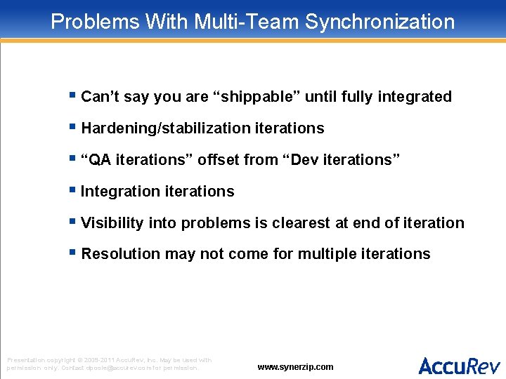 Problems With Multi-Team Synchronization § Can’t say you are “shippable” until fully integrated §