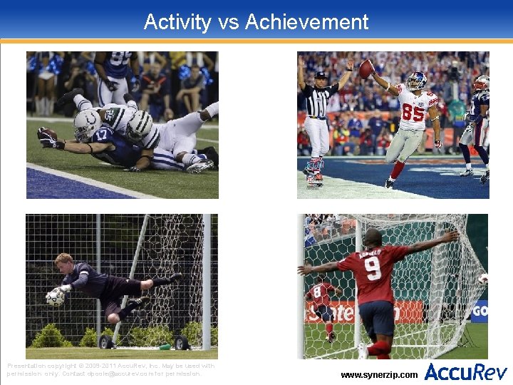 Activity vs Achievement Presentation copyright © 2009 -2011 Accu. Rev, Inc. May be used