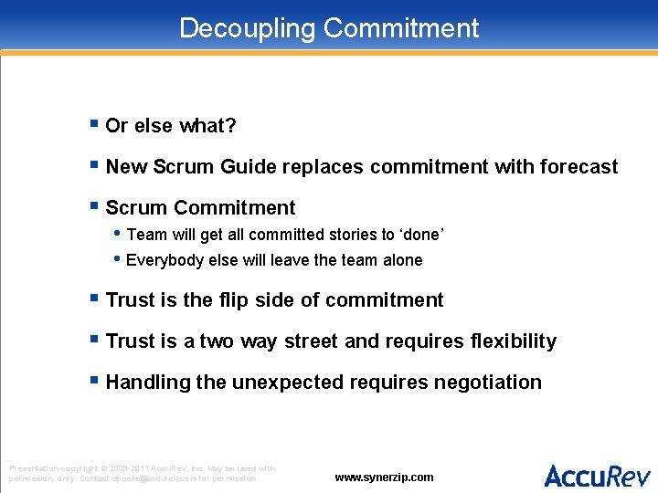 Decoupling Commitment § Or else what? § New Scrum Guide replaces commitment with forecast