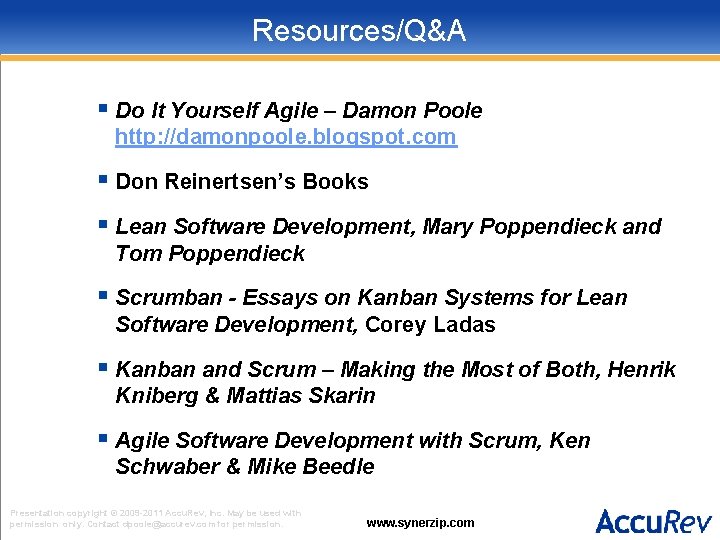 Resources/Q&A § Do It Yourself Agile – Damon Poole http: //damonpoole. blogspot. com §