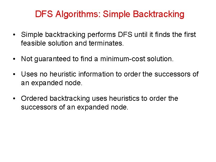 DFS Algorithms: Simple Backtracking • Simple backtracking performs DFS until it finds the first