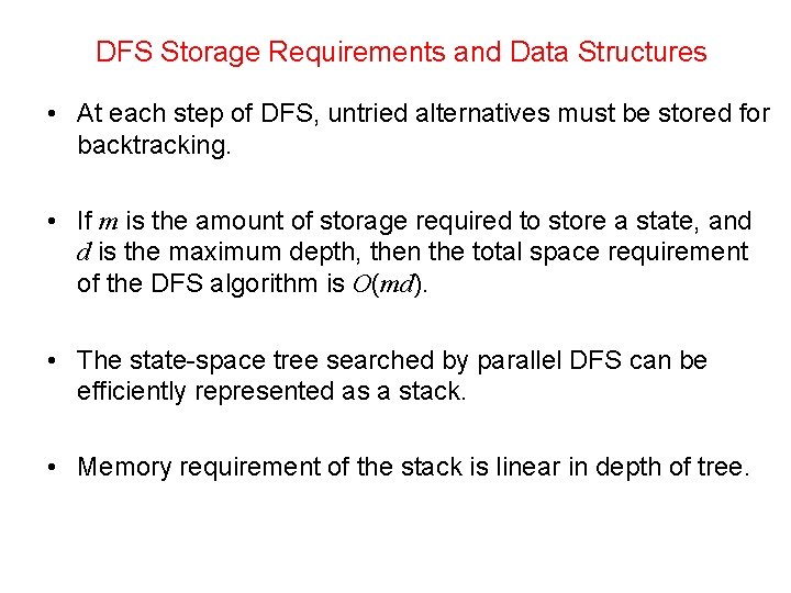 DFS Storage Requirements and Data Structures • At each step of DFS, untried alternatives
