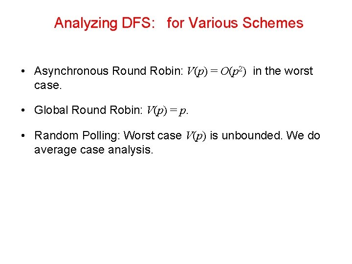 Analyzing DFS: for Various Schemes • Asynchronous Round Robin: V(p) = O(p 2) in
