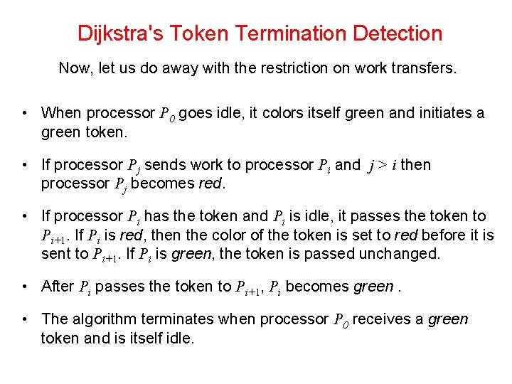 Dijkstra's Token Termination Detection Now, let us do away with the restriction on work