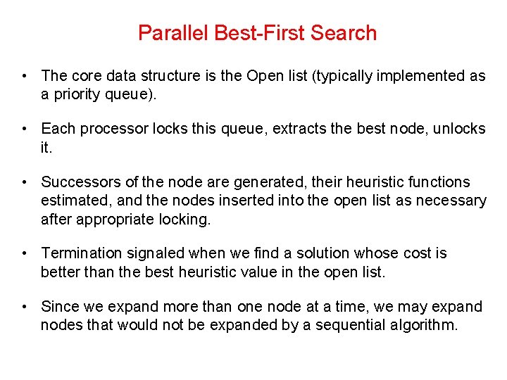 Parallel Best-First Search • The core data structure is the Open list (typically implemented
