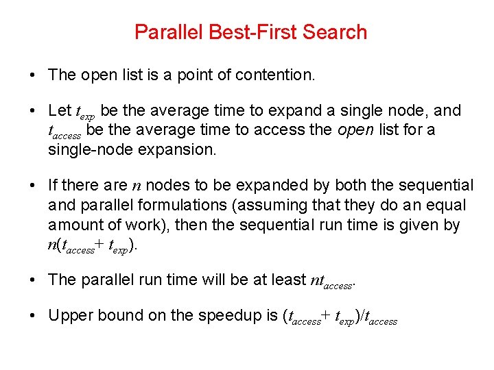 Parallel Best-First Search • The open list is a point of contention. • Let