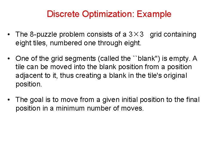 Discrete Optimization: Example • The 8 -puzzle problem consists of a 3× 3 grid