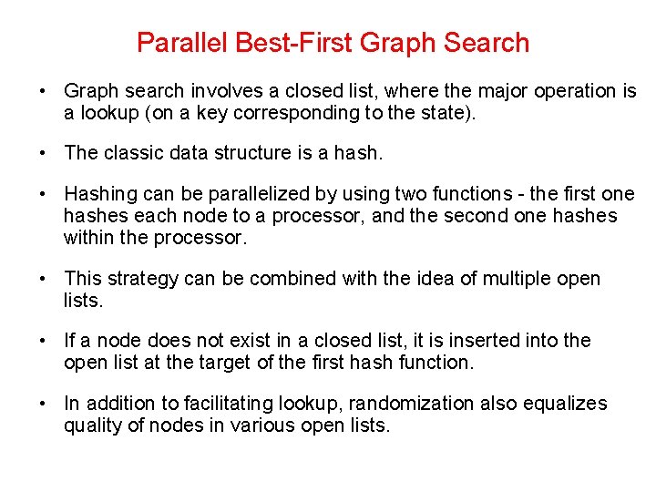 Parallel Best-First Graph Search • Graph search involves a closed list, where the major