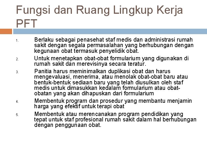 Fungsi dan Ruang Lingkup Kerja PFT 1. 2. 3. 4. 5. Berlaku sebagai penasehat