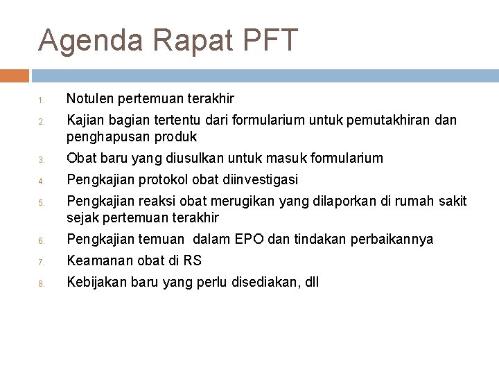 Agenda Rapat PFT 1. 2. Notulen pertemuan terakhir Kajian bagian tertentu dari formularium untuk