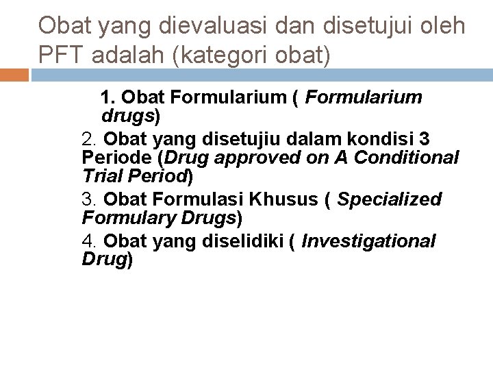 Obat yang dievaluasi dan disetujui oleh PFT adalah (kategori obat) 1. Obat Formularium (