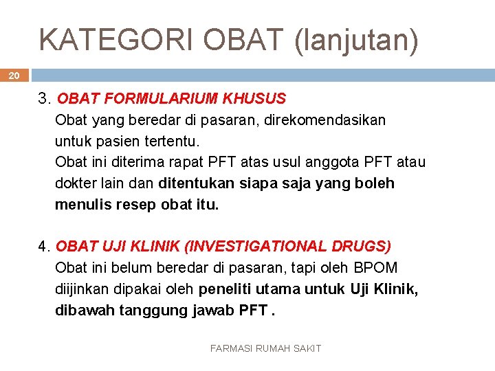 KATEGORI OBAT (lanjutan) 20 3. OBAT FORMULARIUM KHUSUS Obat yang beredar di pasaran, direkomendasikan