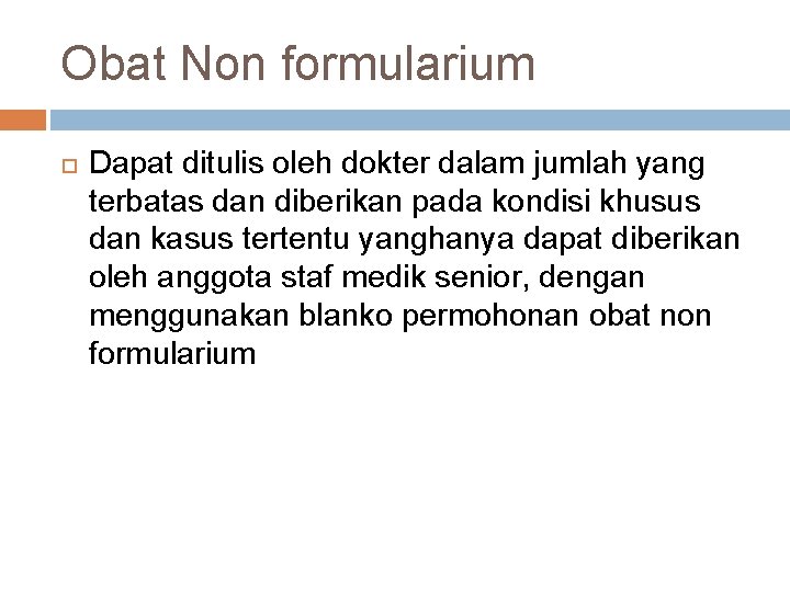 Obat Non formularium Dapat ditulis oleh dokter dalam jumlah yang terbatas dan diberikan pada