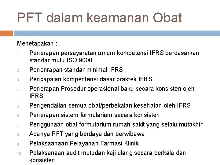 PFT dalam keamanan Obat Menetapakan : 1. Penerapan persayaratan umum kompetensi IFRS berdasarkan standar