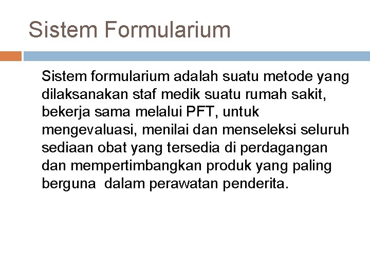 Sistem Formularium Sistem formularium adalah suatu metode yang dilaksanakan staf medik suatu rumah sakit,