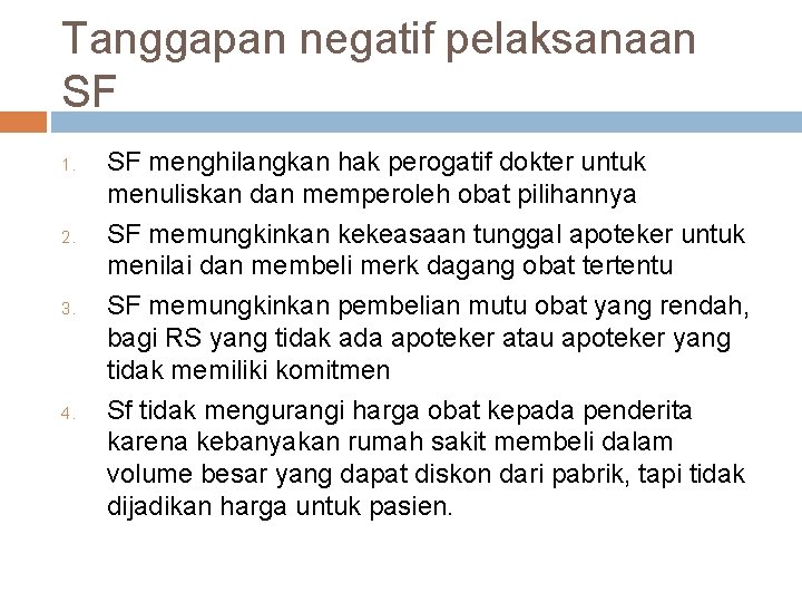Tanggapan negatif pelaksanaan SF 1. 2. 3. 4. SF menghilangkan hak perogatif dokter untuk