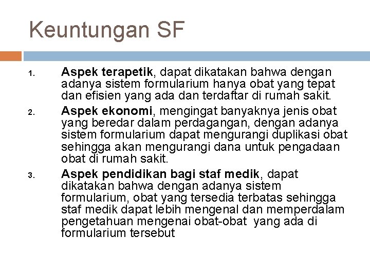 Keuntungan SF 1. 2. 3. Aspek terapetik, dapat dikatakan bahwa dengan adanya sistem formularium