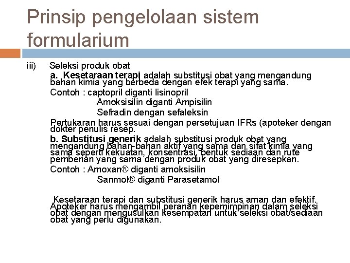 Prinsip pengelolaan sistem formularium iii) Seleksi produk obat a. Kesetaraan terapi adalah substitusi obat