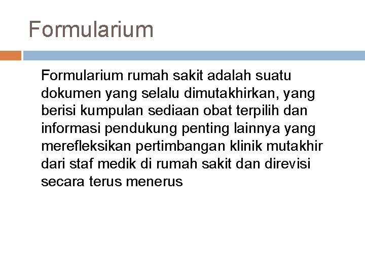 Formularium rumah sakit adalah suatu dokumen yang selalu dimutakhirkan, yang berisi kumpulan sediaan obat