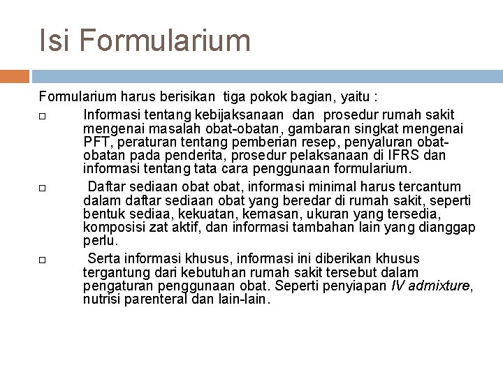 Isi Formularium harus berisikan tiga pokok bagian, yaitu : Informasi tentang kebijaksanaan dan prosedur